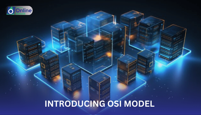 Lesson 09: Introducing OSI Model and Layered Concept